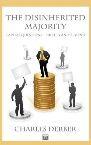 Disinherited Majority: Capital Questions-Piketty and Beyond de Charles Derber