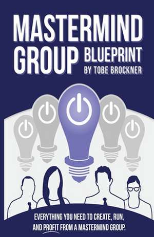 MasterMind Group Blueprint de Tobe Brockner