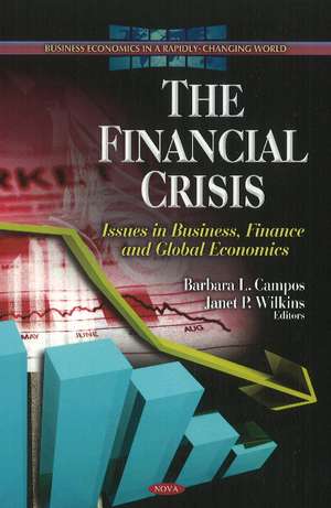 Financial Crisis: Issues in Business, Finance & Global Economics de Barbara L Campos