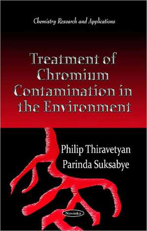 Treatment of Chromium Contamination in the Environment de Philip Thiravetyan