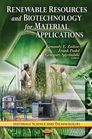 Renewable Resources & Biotechnology for Material Applications de G. E. Zaikov