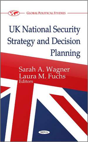 UK National Security Strategy & Decision Planning de Sarah A. Wagner