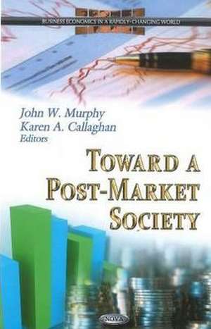 Toward a Post-Market Society de John W. Murphy