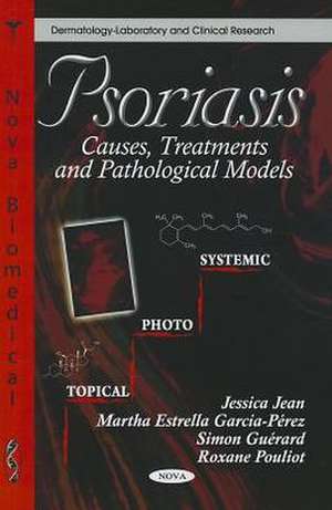 Psoriasis: Causes, Treatments & Pathological Models de Jessica Jean