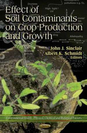 Effect of Soil Contaminants on Crop Production & Growth de John J. Sinclair