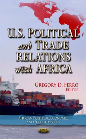 U.S. Political & Trade Relations with Africa de Gregory D. Ferro