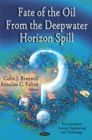 Fate of the Oil from the Deepwater Horizon Spill de Colin J. Branwell