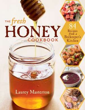 The Fresh Honey Cookbook de Laurey Masterton