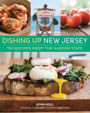 Dishing Up(r) New Jersey: 150 Recipes from the Garden State de John Holl