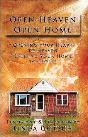 Open Heaven Open Home de Linda Gotsch