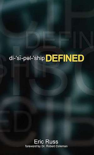 Discipleship Defined de Eric Russ