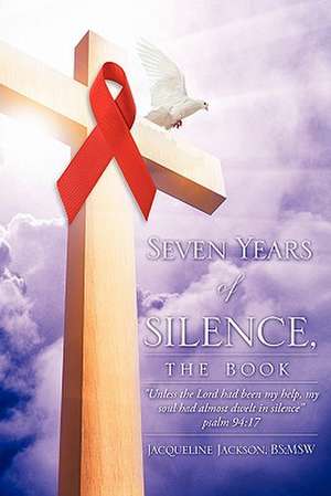 Seven Years of Silence, the Book de Bs Msw Jacqueline Jackson