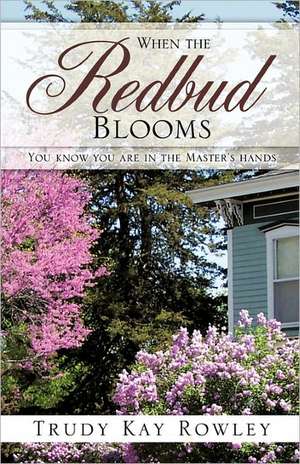 When the Redbud Blooms de Trudy Kay Rowley