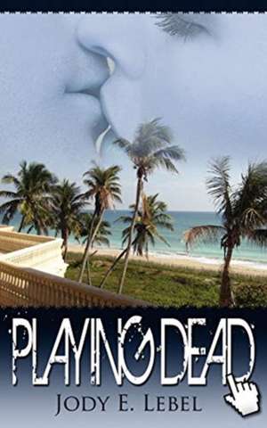 Playing Dead de Jody E. Lebel