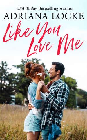 Like You Love Me de Adriana Locke