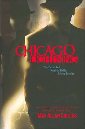 Chicago Lightning: The Collected Nathan Heller Short Stories de Max Allan Collins