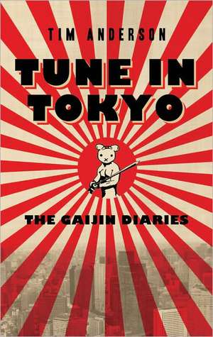 Tune in Tokyo: The Gaijin Diaries de TIM ANDERSON