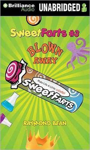 Sweet Farts #3: Blown Away de Raymond Bean