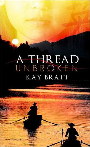 A Thread Unbroken de Kay Bratt