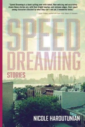 Speed Dreaming: Stories de NICOLE HAROUTUNIAN