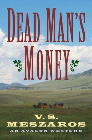 Dead Man's Money de V. S. Meszaros