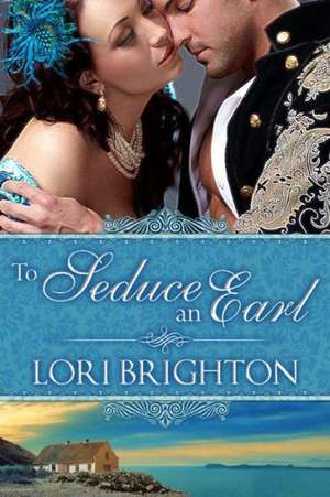 To Seduce an Earl de Lori Brighton