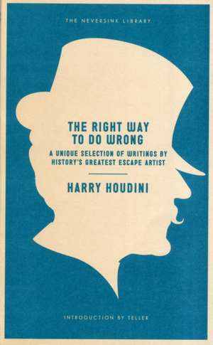 The Right Way to Do Wrong de Harry Houdini