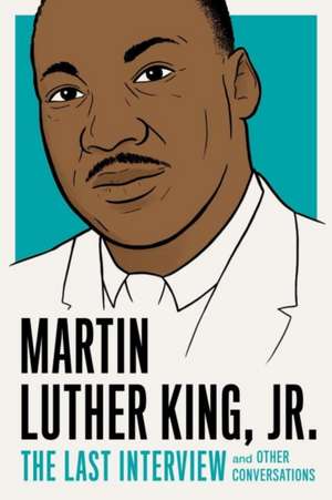 Martin Luther King, Jr.: The Last Interview de Martin Luther King