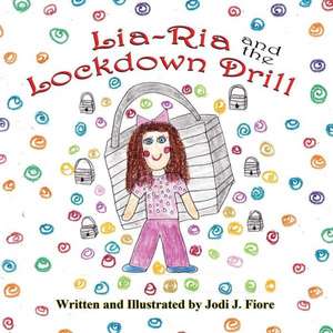 Lia-RIA and the Lockdown Drill de Jodi J. Fiore