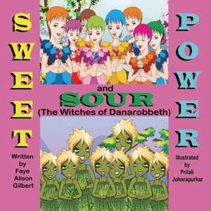 Sweet and Sour Power (the Witches of Danarobbeth) de Faye Alison Gilbert