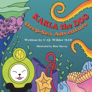 Karla the Dog: Deep-Sea Adventure de C. Q. Wilder M. Ed