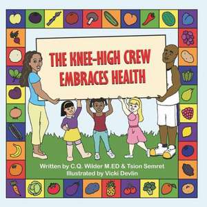 The Knee-High Crew Embraces Health de C. Q. Wilder M. Ed