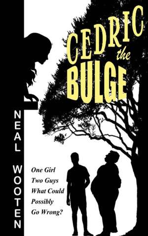 Cedric the Bulge de Neal Wooten