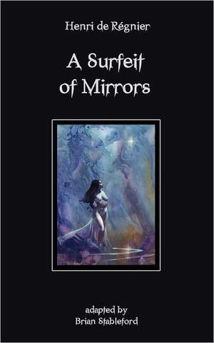 A Surfeit of Mirrors de Henri De De Regnier