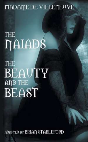 The Naiads * Beauty and the Beast de Gabrielle-Suzanne Barbot De Villeneuve