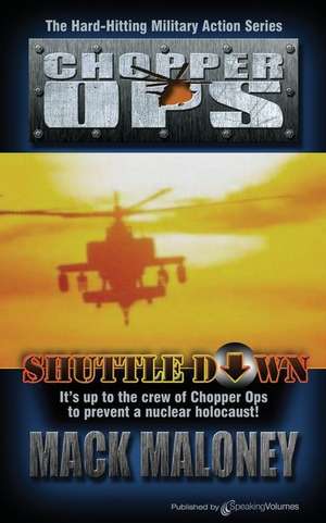 Shuttle Down: Chopper Ops de Mack Maloney