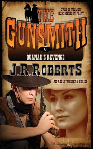 Quanah's Revenge: The Gunsmith de J. R. Roberts