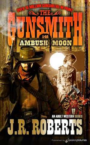 Ambush Moon de J. R. Roberts