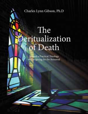 The Deritualization of Death de Charles Lynn Gibson