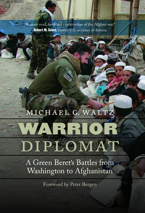 Warrior Diplomat: A Green Beret's Battles from Washington to Afghanistan de Michael G. Waltz