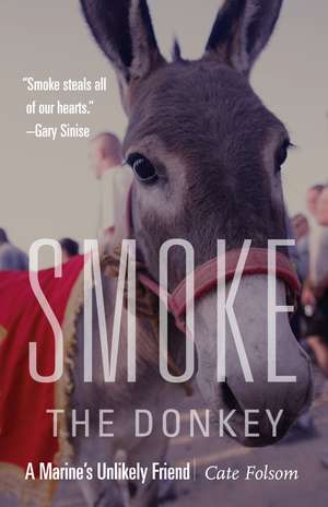 Smoke the Donkey: A Marine's Unlikely Friend de Cate Folsom