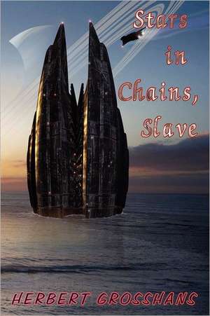 Stars in Chains, Book 1: Slave de Herbert Grosshans