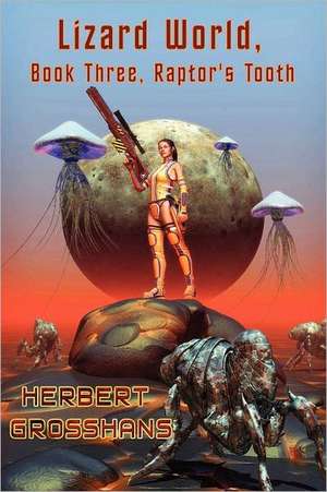 Lizard World, Book 3, Raptor's Tooth de Herbert Grosshans