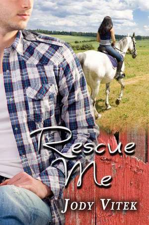 Rescue Me de Jody Vitek