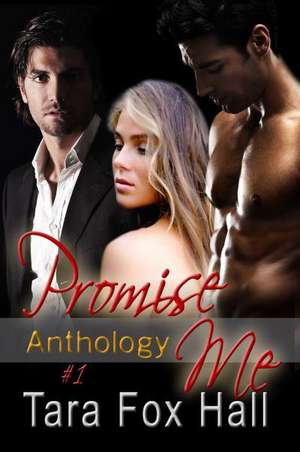 Promise Me Anthology #1 de Tara Fox Hall