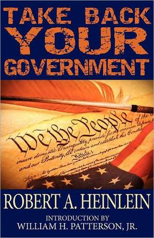 Take Back Your Government de Robert A. Heinlein