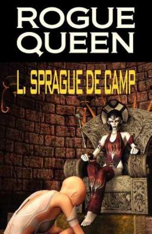 Rogue Queen de L. Sprague de Camp