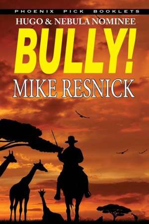 Bully! - Hugo and Nebula Nominated Novella de Mike Resnick