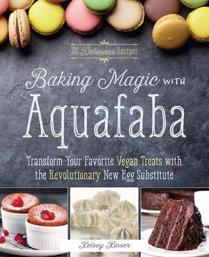 Baking Magic with Aquafaba: Transform Your Favorite Vegan Treats with the Revolutionary New Egg Substitute de Kelsey Kinser