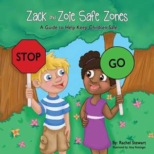 Zack and Zoie Safe Zones: A Guide to Help Keep Children Safe de Rachel Stewart